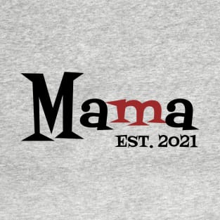 Mama Est 2021 T-Shirt